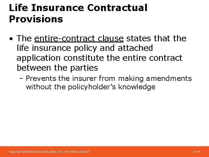 Life Insurance Contractual Provisions • The entire-contract clause states that the life insurance policy