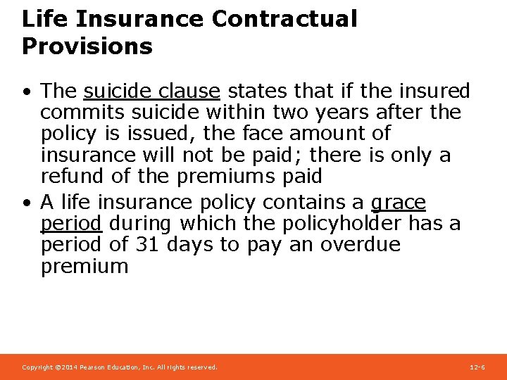 Life Insurance Contractual Provisions • The suicide clause states that if the insured commits