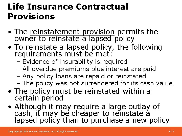 Life Insurance Contractual Provisions • The reinstatement provision permits the owner to reinstate a