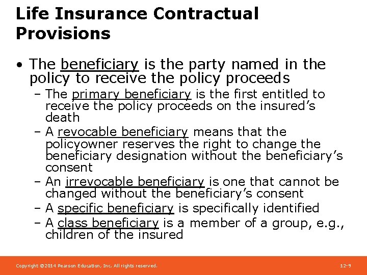Life Insurance Contractual Provisions • The beneficiary is the party named in the policy