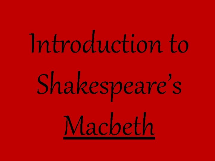 Introduction to Shakespeare’s Macbeth 