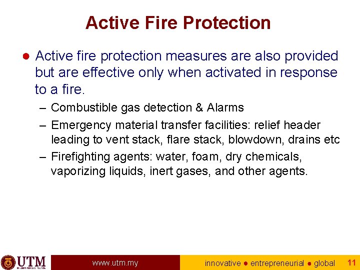 Active Fire Protection ● Active fire protection measures are also provided but are effective