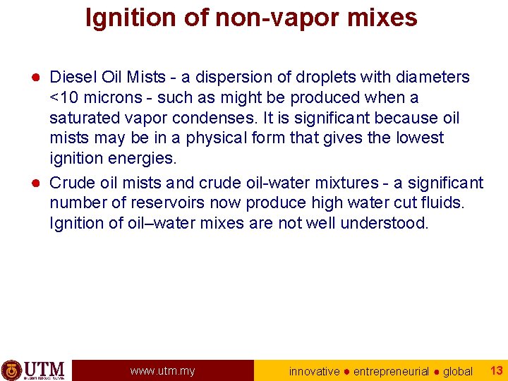 Ignition of non-vapor mixes ● Diesel Oil Mists - a dispersion of droplets with