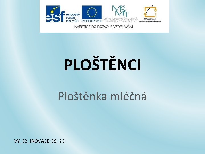 PLOŠTĚNCI Ploštěnka mléčná VY_32_INOVACE_09_23 