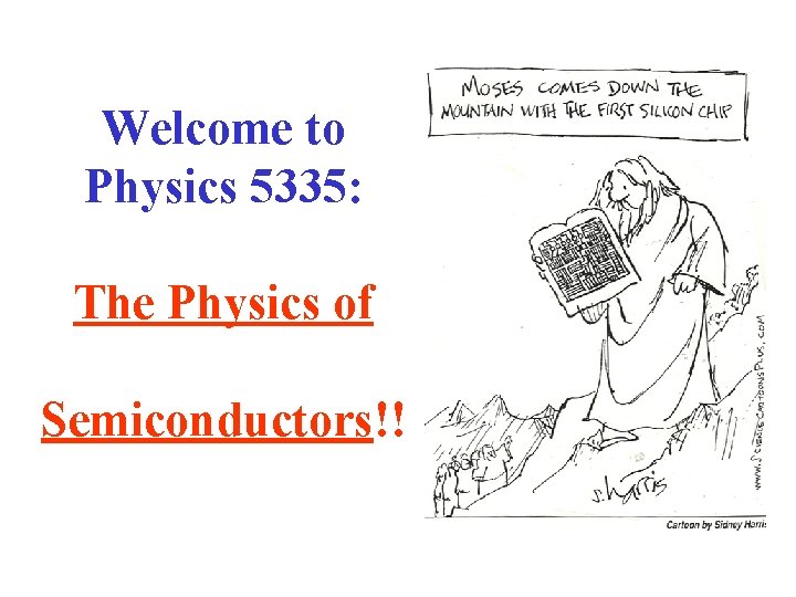 Welcome to Physics 5335: The Physics of Semiconductors!! 