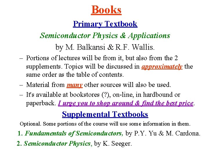 Books Primary Textbook Semiconductor Physics & Applications by M. Balkansi & R. F. Wallis.