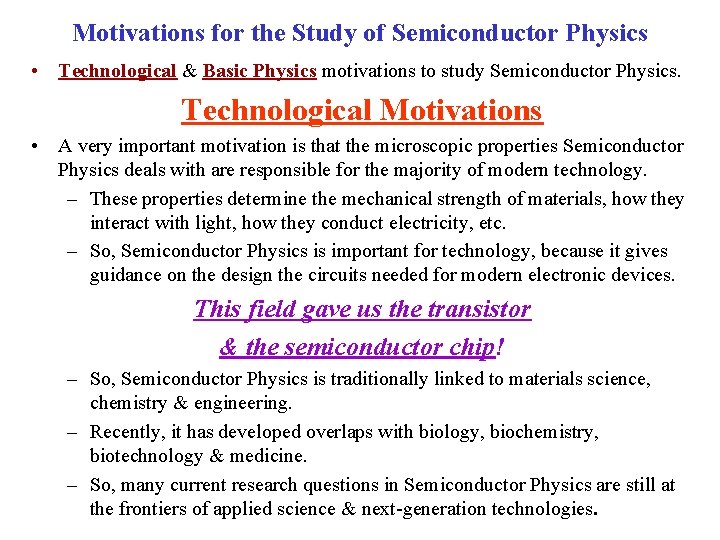 Motivations for the Study of Semiconductor Physics • Technological & Basic Physics motivations to