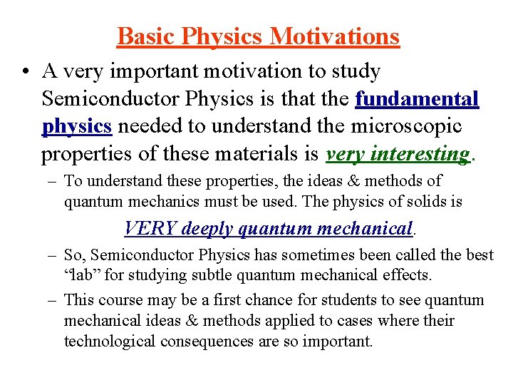 Basic Physics Motivations • A very important motivation to study Semiconductor Physics is that