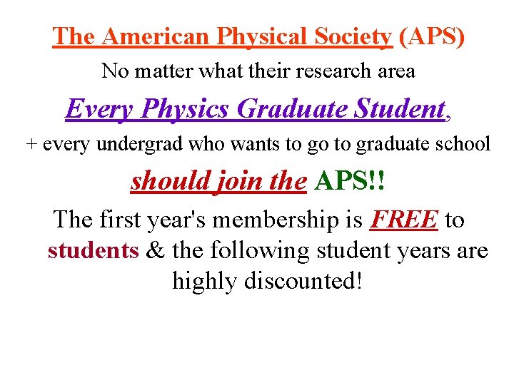 The American Physical Society (APS) No matter what their research area Every Physics Graduate