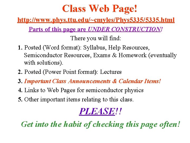 Class Web Page! http: //www. phys. ttu. edu/~cmyles/Phys 5335/5335. html Parts of this page