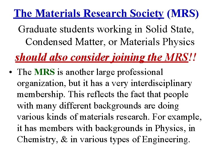 The Materials Research Society (MRS) Graduate students working in Solid State, Condensed Matter, or