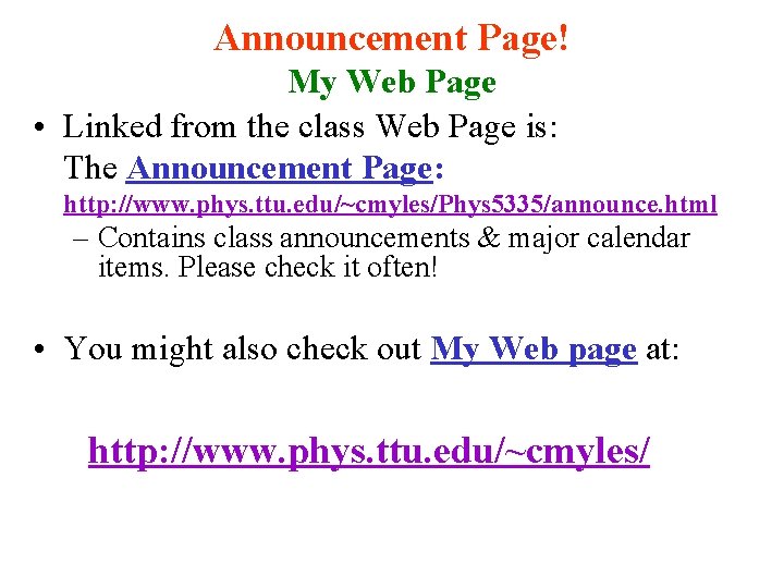 Announcement Page! My Web Page • Linked from the class Web Page is: The