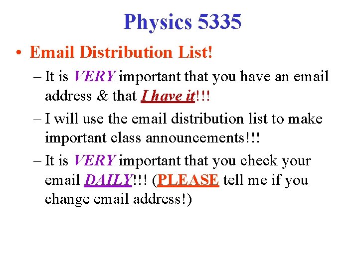 Physics 5335 • Email Distribution List! – It is VERY important that you have