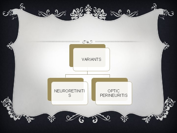VARIANTS NEURORETINITI S OPTIC PERINEURITIS VARIANTS NEURORETINITI S OPTIC PERINEURITIS