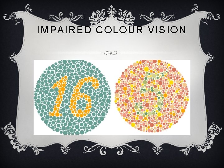 IMPAIRED COLOUR VISION IMPAIRED COLOUR VISION