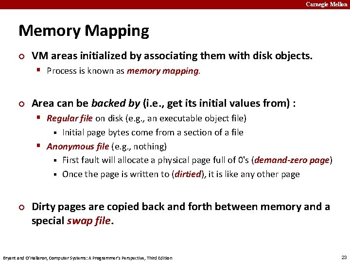 Carnegie Mellon Memory Mapping ¢ VM areas initialized by associating them with disk objects.