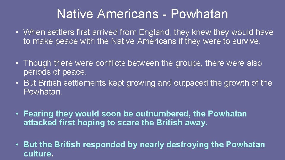 Native Americans - Powhatan • When settlers first arrived from England, they knew they Native Americans - Powhatan • When settlers first arrived from England, they knew they