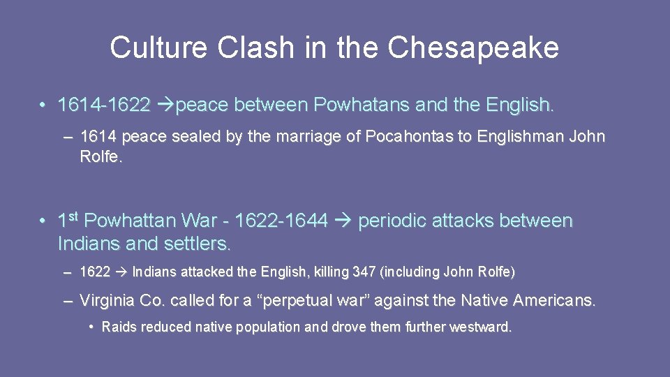 Culture Clash in the Chesapeake • 1614 -1622 peace between Powhatans and the English. Culture Clash in the Chesapeake • 1614 -1622 peace between Powhatans and the English.