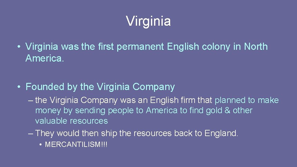 Virginia • Virginia was the first permanent English colony in North America. • Founded Virginia • Virginia was the first permanent English colony in North America. • Founded