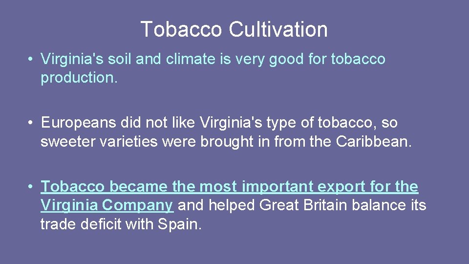 Tobacco Cultivation • Virginia's soil and climate is very good for tobacco production. • Tobacco Cultivation • Virginia's soil and climate is very good for tobacco production. •