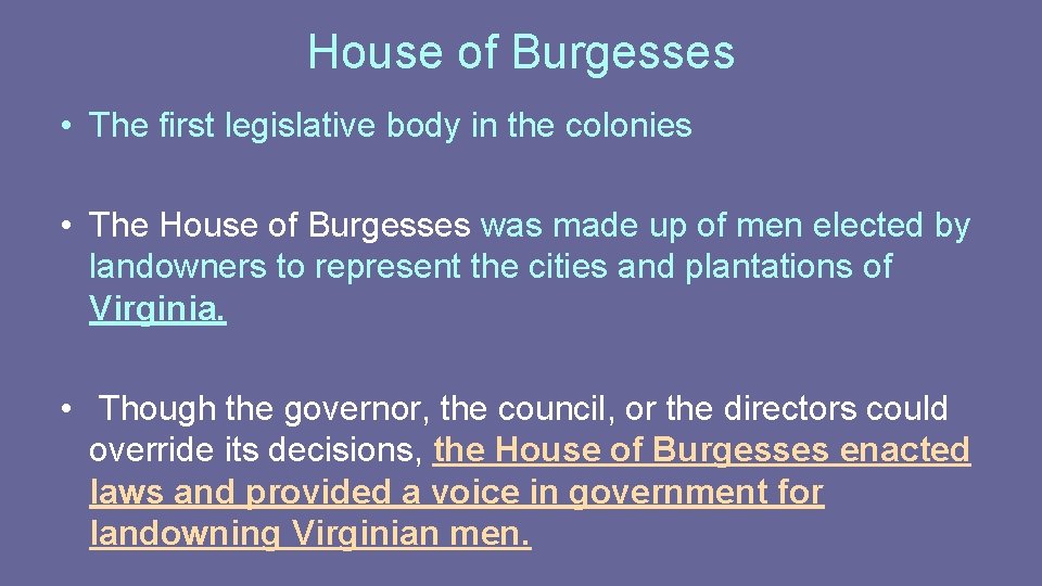 House of Burgesses • The first legislative body in the colonies • The House House of Burgesses • The first legislative body in the colonies • The House