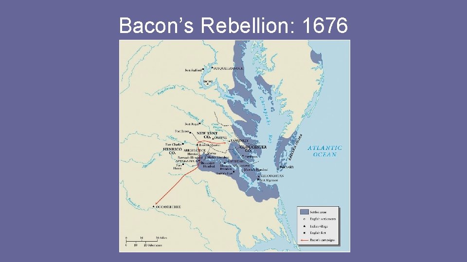 Bacon’s Rebellion: 1676 Bacon’s Rebellion: 1676