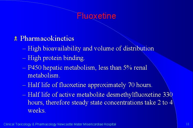 Fluoxetine N Pharmacokinetics – High bioavailability and volume of distribution – High protein binding.