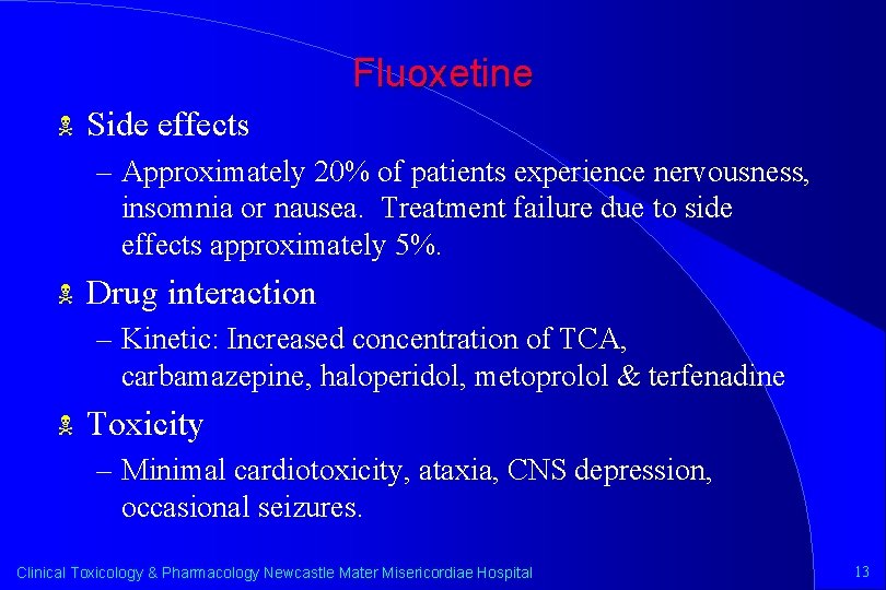 Fluoxetine N Side effects – Approximately 20% of patients experience nervousness, insomnia or nausea.