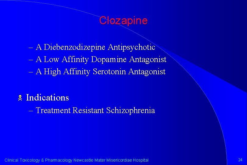 Clozapine – A Diebenzodizepine Antipsychotic – A Low Affinity Dopamine Antagonist – A High