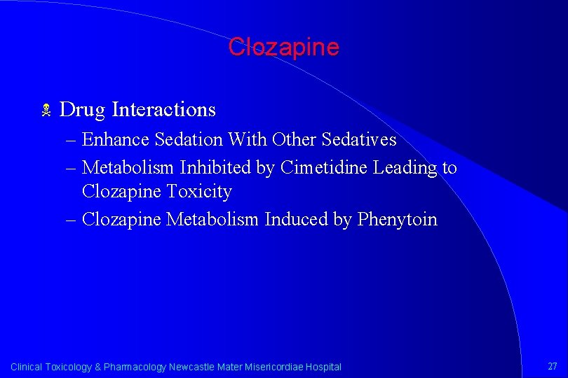 Clozapine N Drug Interactions – Enhance Sedation With Other Sedatives – Metabolism Inhibited by