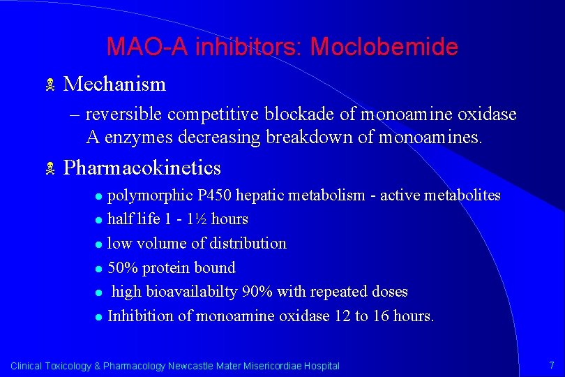 MAO-A inhibitors: Moclobemide N Mechanism – reversible competitive blockade of monoamine oxidase A enzymes