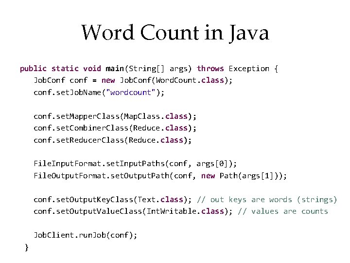 Word Count in Java public static void main(String[] args) throws Exception { Job. Conf