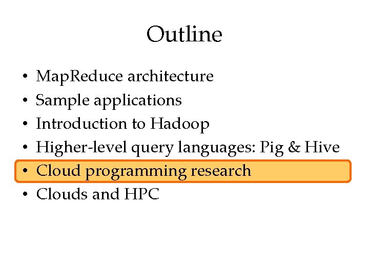 Outline • • • Map. Reduce architecture Sample applications Introduction to Hadoop Higher-level query