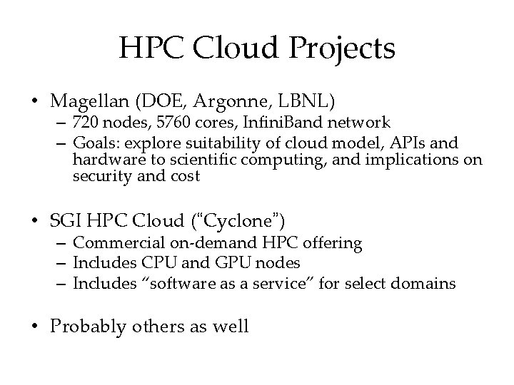 HPC Cloud Projects • Magellan (DOE, Argonne, LBNL) – 720 nodes, 5760 cores, Infini.