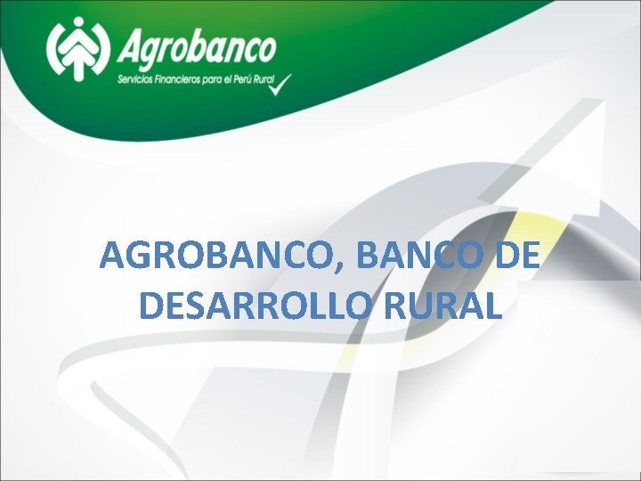 AGROBANCO, BANCO DE DESARROLLO RURAL 