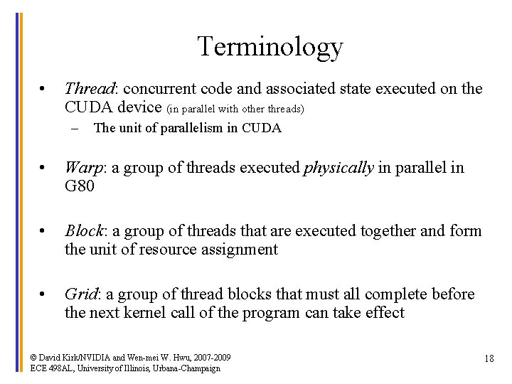 Terminology • Thread: concurrent code and associated state executed on the CUDA device (in