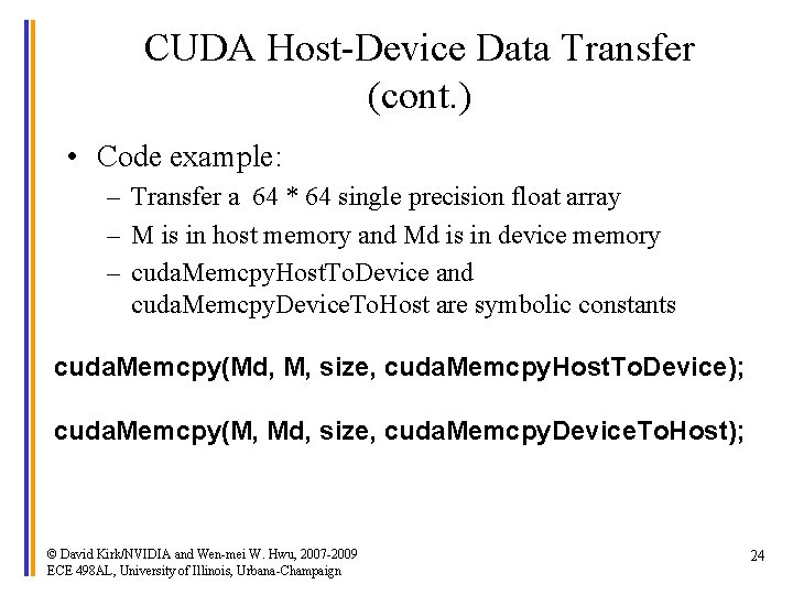 CUDA Host-Device Data Transfer (cont. ) • Code example: – Transfer a 64 *