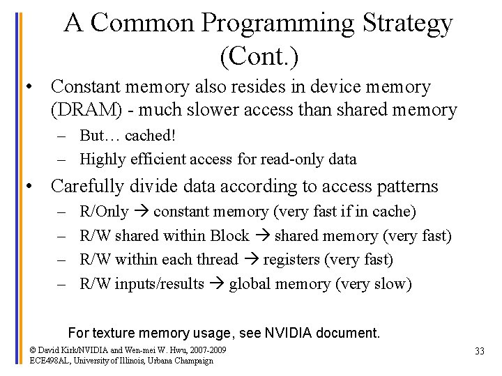 A Common Programming Strategy (Cont. ) • Constant memory also resides in device memory