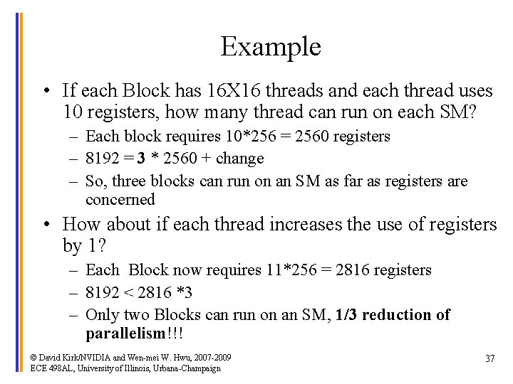 Example • If each Block has 16 X 16 threads and each thread uses