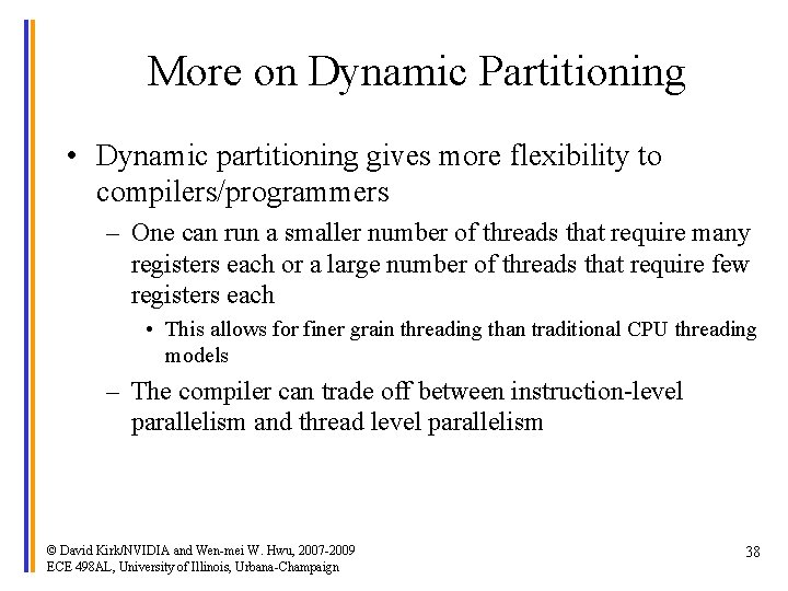 More on Dynamic Partitioning • Dynamic partitioning gives more flexibility to compilers/programmers – One