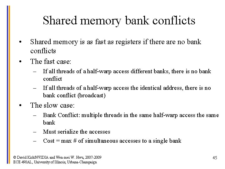 Shared memory bank conflicts • • Shared memory is as fast as registers if