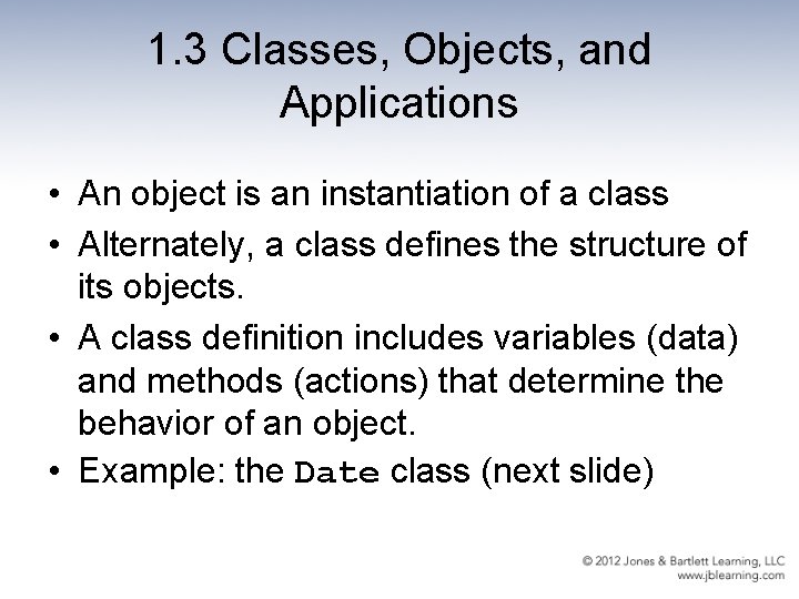 1. 3 Classes, Objects, and Applications • An object is an instantiation of a