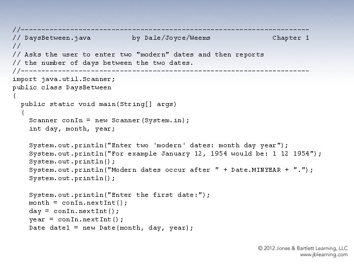 //-----------------------------------// Days. Between. java by Dale/Joyce/Weems Chapter 1 // // Asks the user to