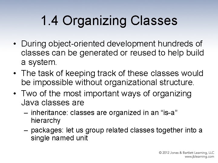 1. 4 Organizing Classes • During object-oriented development hundreds of classes can be generated