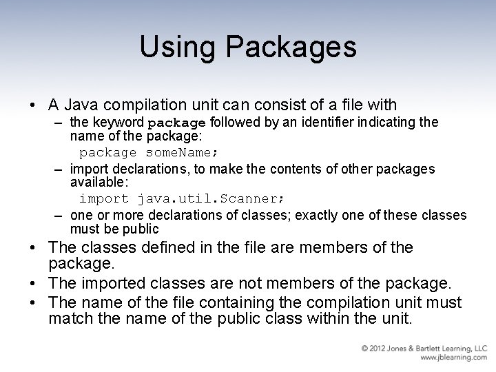 Using Packages • A Java compilation unit can consist of a file with –