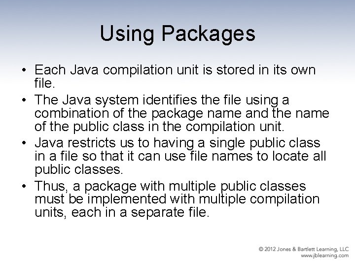 Using Packages • Each Java compilation unit is stored in its own file. •