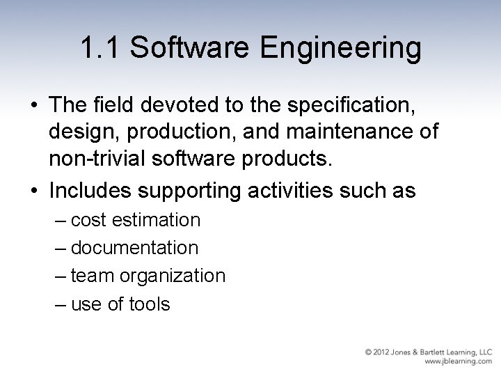 1. 1 Software Engineering • The field devoted to the specification, design, production, and