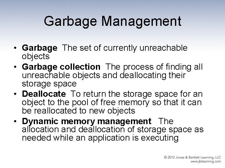 Garbage Management • Garbage The set of currently unreachable objects • Garbage collection The