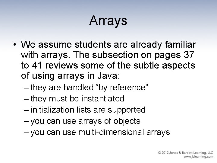 Arrays • We assume students are already familiar with arrays. The subsection on pages