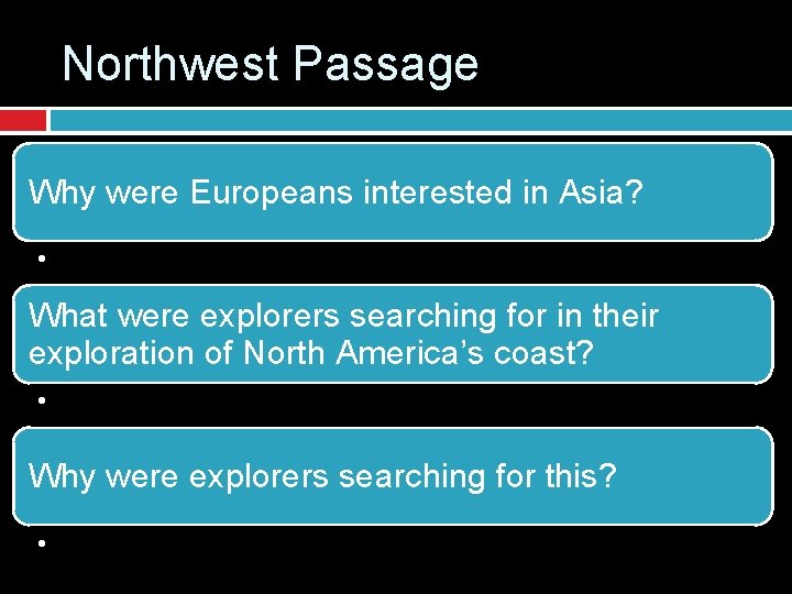 Northwest Passage Why were Europeans interested in Asia? • What were explorers searching for